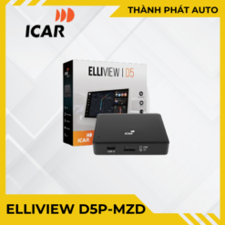 Android Box ICAR Elliview D5P-MZD cho ô tô xe hơi