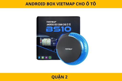 Android Box VietMap tại Quận 2 – Dẫn đường chính xác, cập nhật liên tục