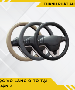 Bọc vô lăng ô tô tại Quận 2 – Da cao cấp, chống trơn trượt