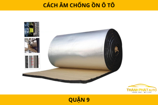 Cách Âm Chống Ồn Ô Tô Tại Quận 9 – Giảm Tiếng Ồn Hiệu Quả