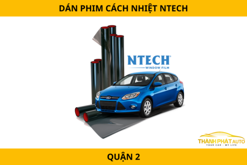 Dán phim cách nhiệt Ntech tại Quận 2 – Phim cao cấp, giá hợp lý