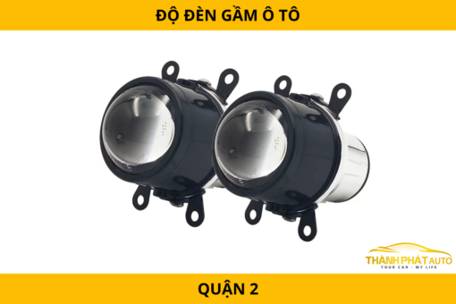 Độ đèn gầm ô tô tại Quận 2 – Cải thiện tầm nhìn, tăng an toàn khi lái xe