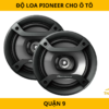 Độ Loa Pioneer Cho Ô Tô Chuyên Nghiệp Quận 9