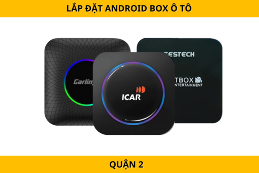 Lắp đặt Android Box ô tô tại Quận 2 – Biến màn hình zin thành Android