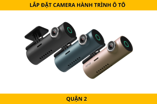 Lắp đặt camera hành trình ô tô tại Quận 2 – Bảo vệ hành trình lái xe