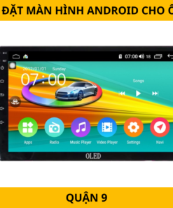 Lắp đặt màn hình Android cho ô tô tại Quận 9 – Tăng cường trải nghiệm lái xe