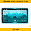 Lắp Màn Hình Android Ô Tô Tại TP. Thủ Đức