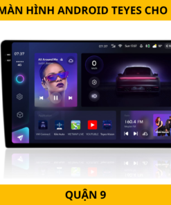 Lắp Màn Hình Android Teyes Cho Ô Tô Tại Quận 9