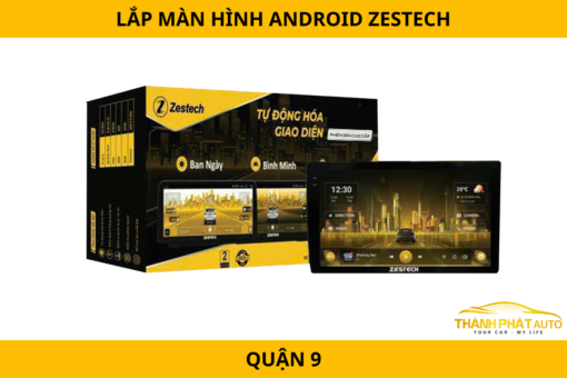 Lắp Màn Hình Android Zestech Cho Ô Tô Tại Quận 9