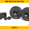 Nâng cấp loa JBL cho xe hơi tại Quận 2 – Chất lượng âm thanh đỉnh cao