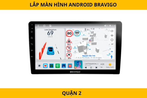 Lắp màn hình Android Bravigo tại Quận 2 – Công nghệ tiên tiến, cảm ứng mượt