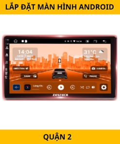 Lắp đặt màn hình Android ô tô tại Quận 2 – Giá tốt, chính hãng