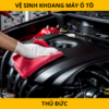 Vệ Sinh Khoang Máy Ô Tô Tại TP. Thủ Đức Uy Tín