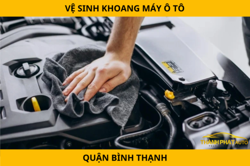 Dịch Vụ Vệ Sinh Khoang Máy Ô Tô Tại Quận Bình Thạnh 