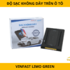 Độ Sạc Không Dây Trên VinFast Limo Green
