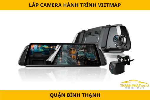 Lắp Camera Hành Trình VietMap Ô Tô Tại Quận Bình Thạnh