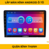 Lắp Màn Hình Android Ô Tô Tại Quận Bình Thạnh