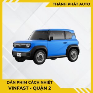 Dán Phim Cách Nhiệt Cho Xe VinFast Tại Quận 2