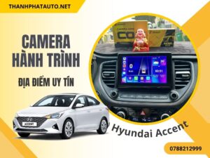 Camera Hành Trình Cho Xe Hyundai Accent