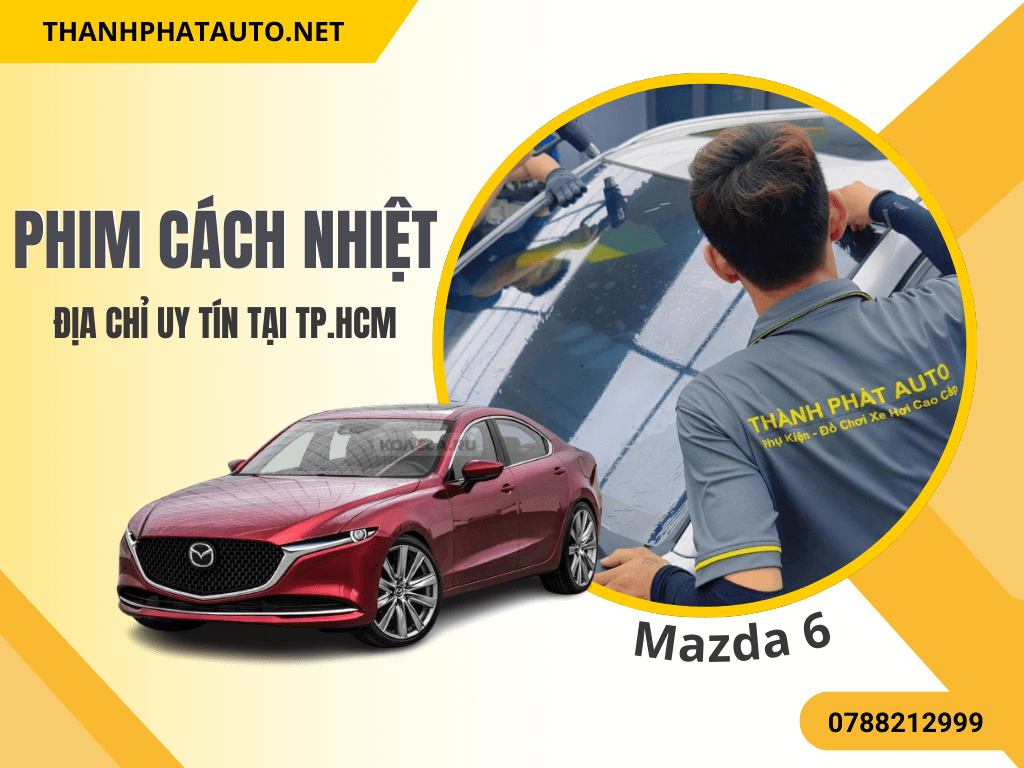 Dán Phim Cách Nhiệt Mazda 6 2025