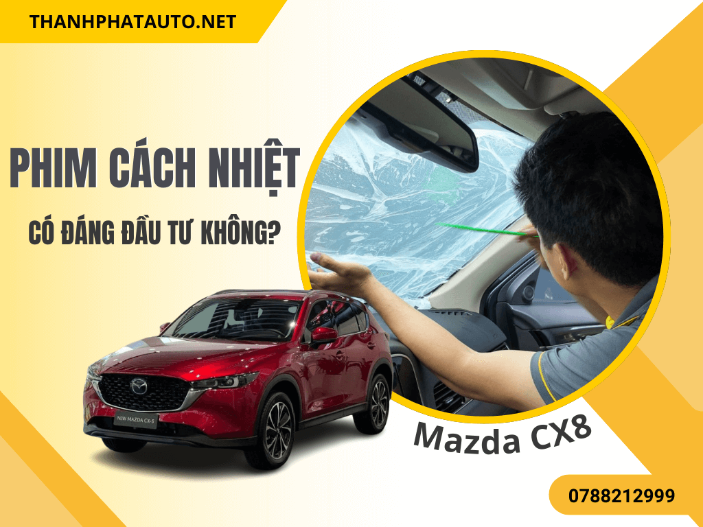 Dán Phim Cách Nhiệt Mazda CX8