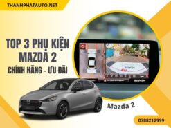 Top 3 Phụ Kiện Mazda 2