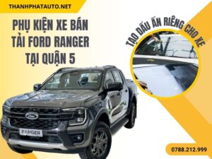Phụ Kiện Bán Tải Ford Ranger Ở Quận 5