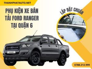 Phụ Kiện Xe Bán Tải Ford Ranger Ở Quận 6
