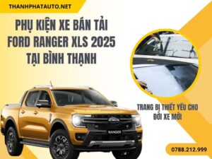 Phụ Kiện Xe Ford Ranger XLS 2025 Tại Bình Thạnh