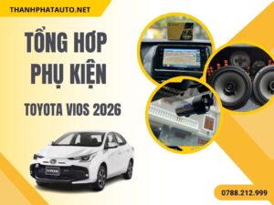Phụ kiện tổng hợp Toyota Vios 2026