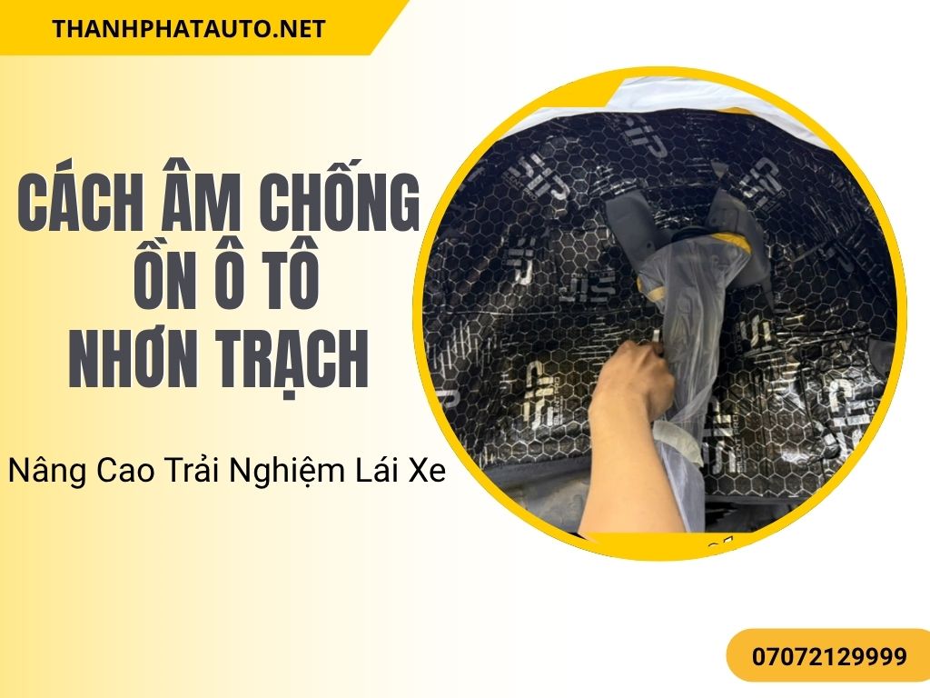 Cách âm chống ồn ô tô tại Nhơn Trạch không chỉ giúp xe bạn trở nên yên tĩnh hơn mà còn cải thiện trải nghiệm lái xe. Khi sử dụng dịch vụ này, bạn sẽ cảm nhận được sự khác biệt rõ rệt về mức độ ồn và cảm giác thoải mái khi di chuyển trên những tuyến đường đông đúc.