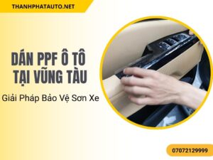 Dán PPF Ô Tô Tại Vũng Tàu