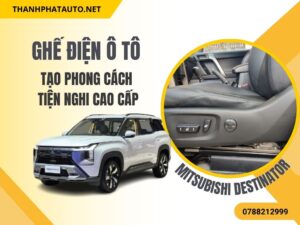 Ghế Điện Cho Mitsubishi Destinator – Nâng Cấp Tiện Nghi 