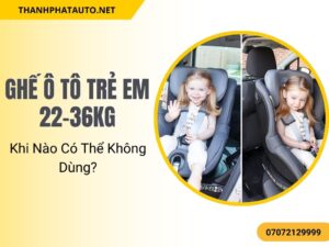 Hình ảnh Ghế ô tô trẻ em 22-36kg giúp trẻ lớn ngồi an toàn khi di chuyển.