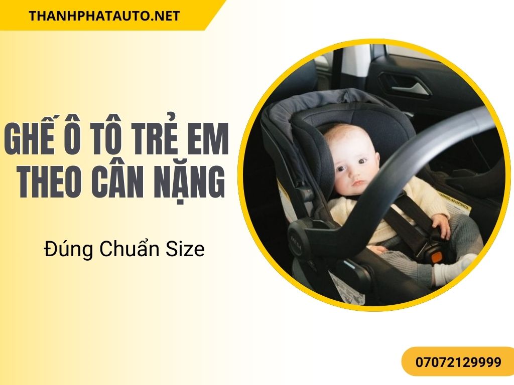 Ghế ô tô trẻ em theo cân nặng giúp phụ huynh dễ dàng chọn lựa sản phẩm phù hợp, bảo vệ bé an toàn trong mỗi chuyến đi dài.