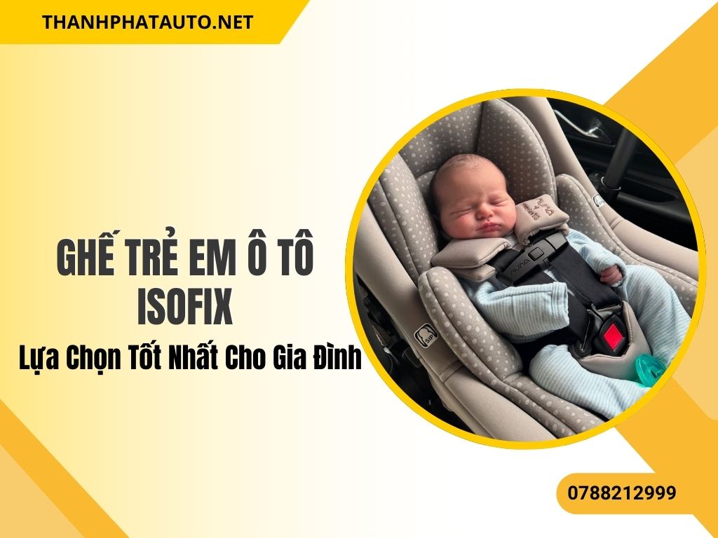 Ghế Trẻ Em Ô Tô ISOFIX có khả năng giữ ổn định tuyệt đối, giúp bé sơ sinh ngủ ngon và an toàn hơn nhờ cấu trúc chống rung và cố định 3–5 điểm tiêu chuẩn quốc tế.