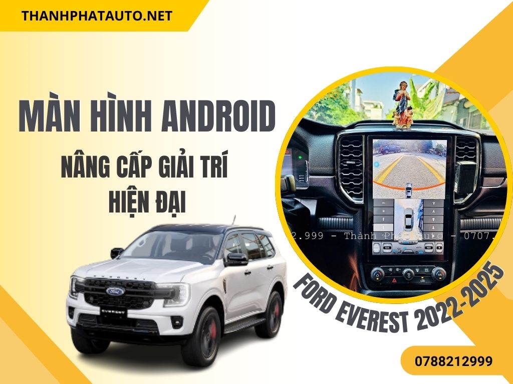 Màn Hình Android Ford Everest 2022-2025 – Giải Trí Hiện Đại