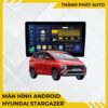 Màn Hình Android Cho Hyundai Stargazer