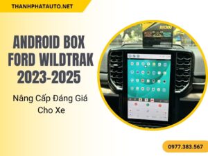 Android Box Ford Wildtrak 2023-2025 giúp biến màn hình zin thành màn hình Android tiện lợi