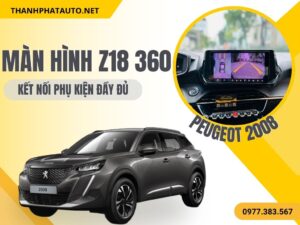 Màn Hình Z18 360 Xe Peugeot 2008