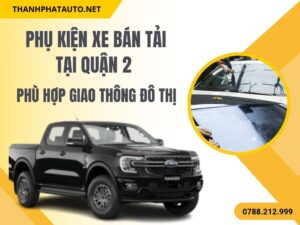 Phụ Kiện Xe Bán Tải Ở Quận 2