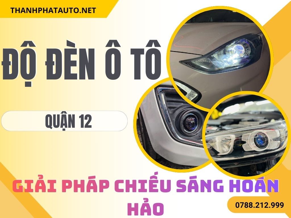 Độ Đèn Ô Tô Tại Quận 12