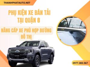 Phụ Kiện Xe Bán Tải Quận 8