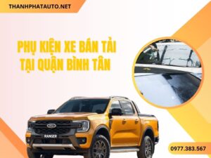 Phụ Kiện Xe Bán Tải Bình Tân