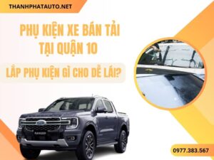 Phụ Kiện Xe Bán Tải Ở Quận 10