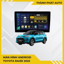 Màn Hình Android Toyota Raize 2022 Chính Hãng – Lắp Đặt Tận Nơi TPHCM