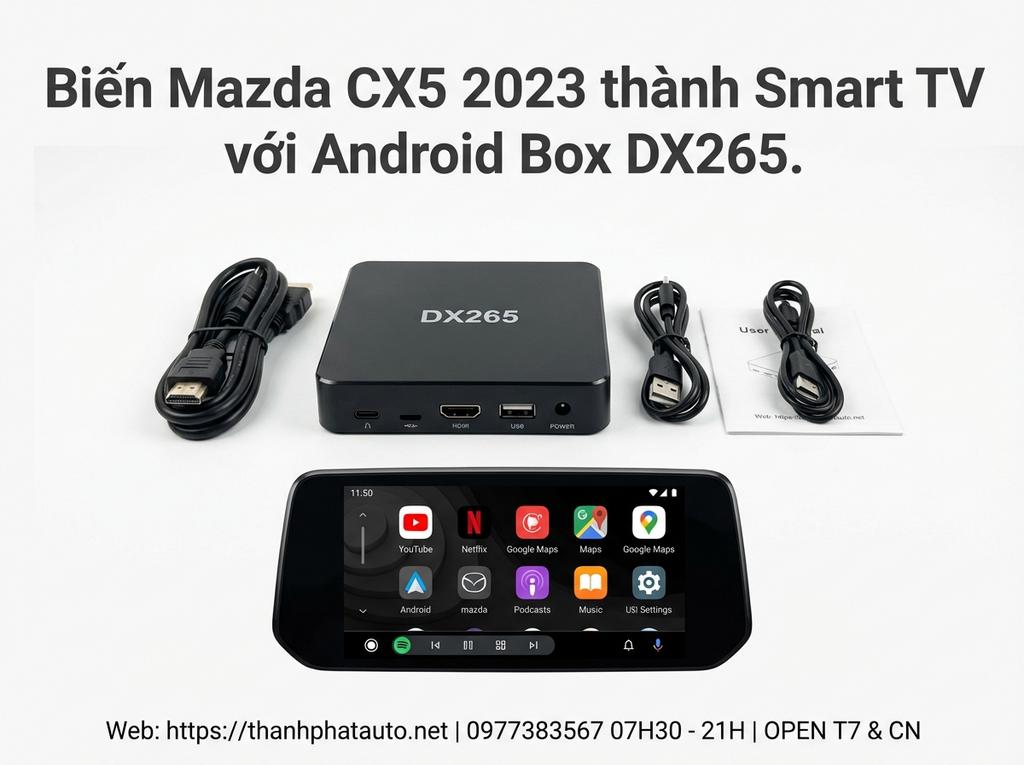 Biến Mazda CX5 2023 thành Smart TV với Android Box DX265.