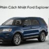 Dán Phim Cách Nhiệt Ford Explorer 2019 Chuyên Nghiệp Cao Cấp TPHCM