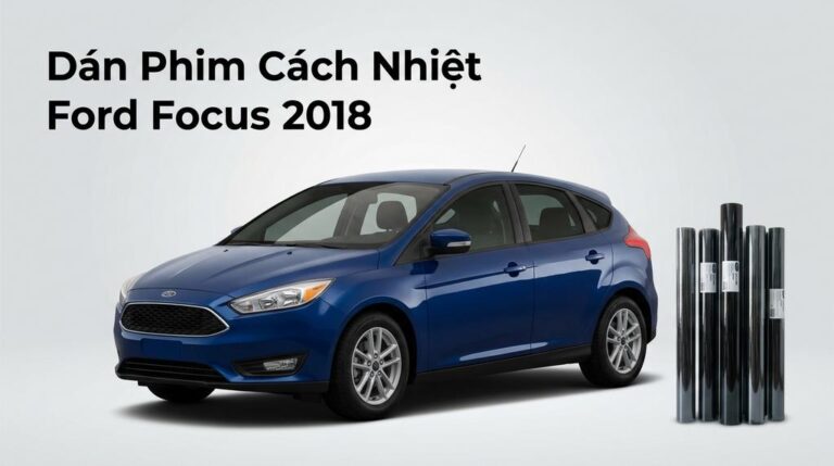 Dán Phim Cách Nhiệt Ford Focus 2018 Chính Hãng Lắp Đặt Tận Nơi
