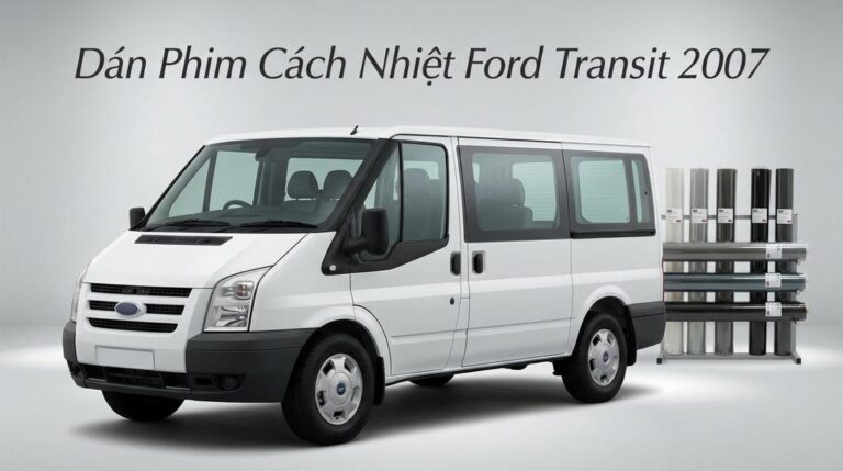 Dán Phim Cách Nhiệt Ford Transit 2007 Chuyên Nghiệp Lắp Đặt Tận Nơi